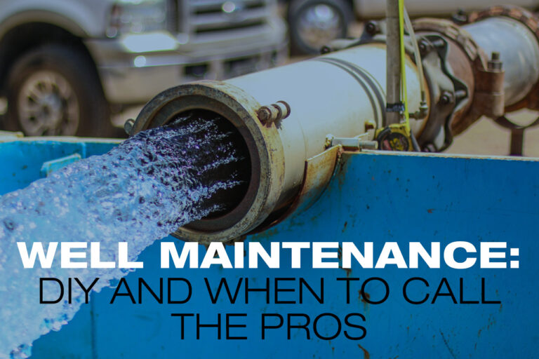 Well Maintenance: DIY and When to Call The Pros