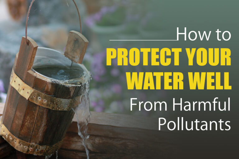 How to Protect Your Water Well From Harmful Pollutants