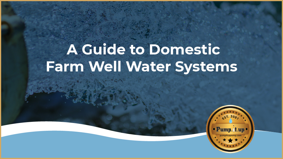 Domestic Farm Well Water Systems