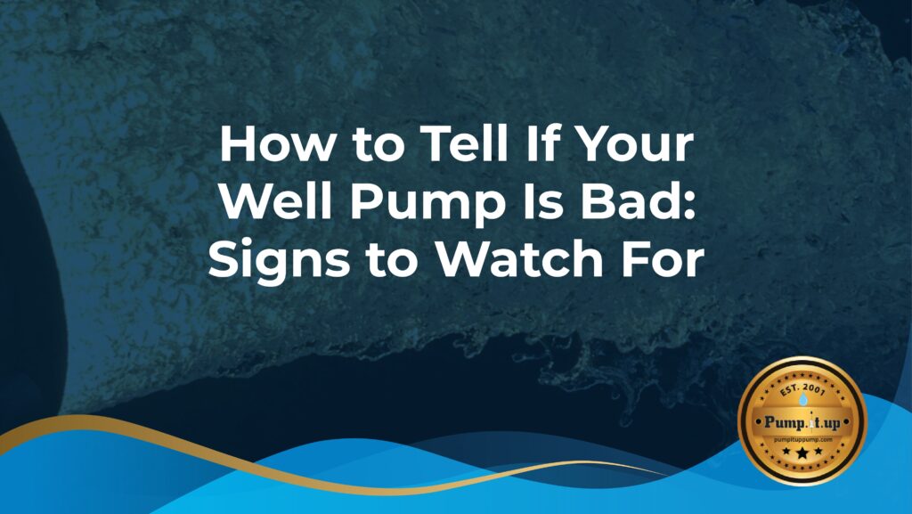 how to tell if your well pump is bad